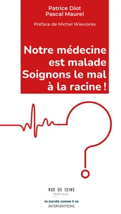 Notre médecine est malade, soignons le mal à la racine !