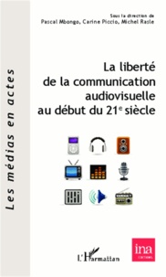 Pascal Mbongo - La liberté de la communication audiovisuelle au début du 21e siècle.