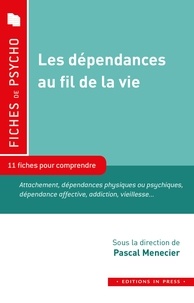 Pascal Menecier - Les dépendances au fil de la vie  - 11 fiches pour comprendre.