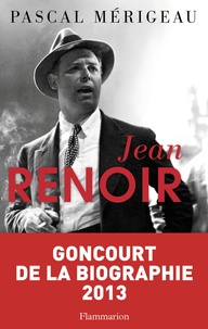 Pascal Mérigeau - Jean Renoir.
