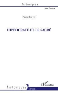 Pascal Meyer - Hippocrate et le sacré.