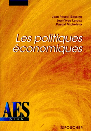 Pascal Michelena et Jean-Pascal Bassino - Les Politiques Economiques.