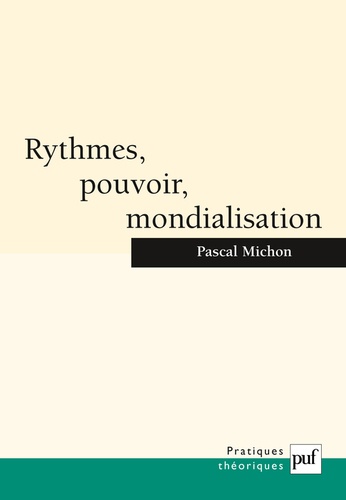 Pascal Michon - Rythmes, pouvoir, mondialisation.