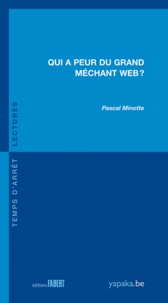 Pascal Minotte - Qui a peur du grand méchant Web ?.
