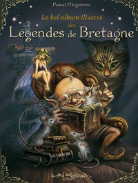 Le bel album illustré des Légendes de Bretagne