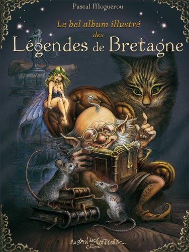 Pascal Moguérou - Le bel album illustré des Légendes de Bretagne.