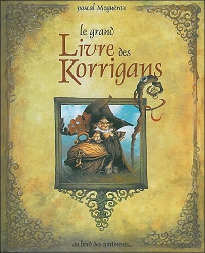 Pascal Moguérou - Le grand Livre des Korrigans.