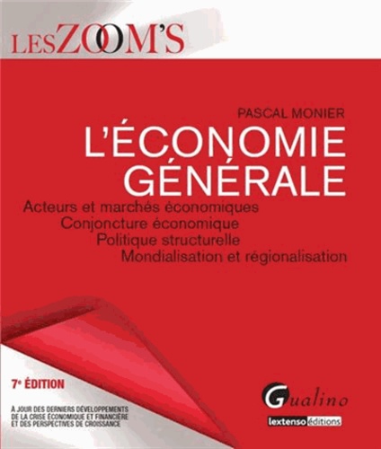 Pascal Monier - L'économie générale - Acteurs et marchés économiques - Conjoncture économique - Politique structurelle - Mondialisation et régionalisation.