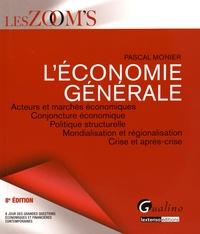 Pascal Monier - L'économie générale - Acteurs et marchés économiques, conjoncture économique, politique structurelle, mondialisation et régionalisation, crise et après-crise.