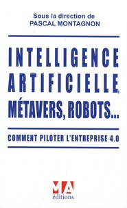 Pascal Montagnon - Intelligence artificielle, métavers, robots... - Comment piloter l'entreprise 4.0.