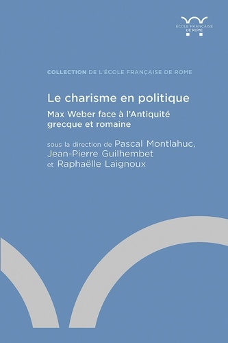 Le charisme en politique. Max Weber face à l’Antiquité grecque et romaine