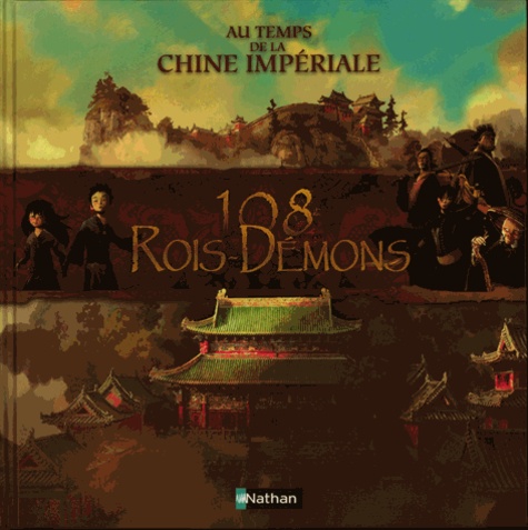 Pascal Morelli et Jean Pêcheux - Au temps de la Chine impériale - 108 rois-démons.