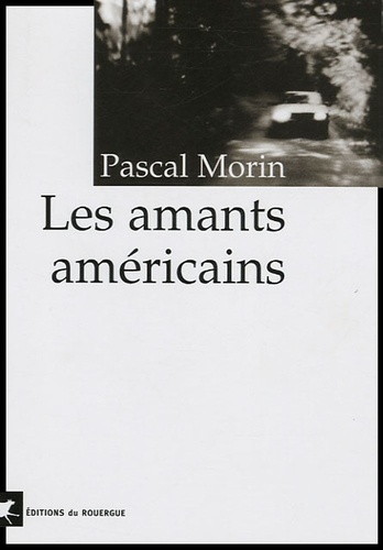 Pascal Morin - Les amants américains.