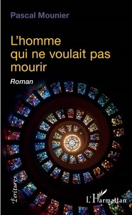 Pascal Mounier - L'homme qui ne voulait pas mourir.