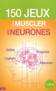 Pascal Naud - 150 jeux pour muscler vos neurones.