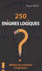 Pascal Naud - 250 Enigmes logiques.