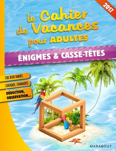Pascal Naud - Le Cahier de Vacances pour adultes Enigmes et Casse-tête.