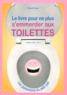 Pascal Naud - Le livre pour ne plus s'emmerder aux toilettes.