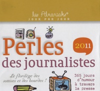 Pascal Naud - Perles des journalistes 2011 - Le florilège des sottises et des bourdes.