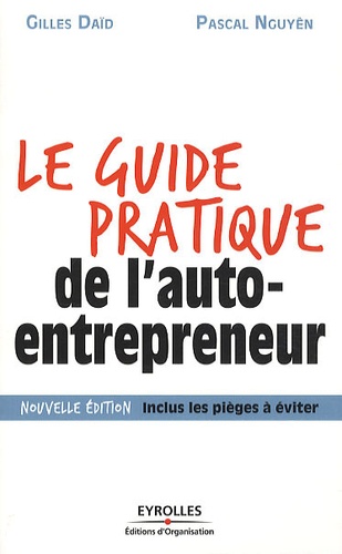 Pascal Nguyen et Gilles Daïd - Le guide pratique de l'auto-entrepreneur.
