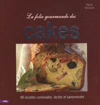 Pascal Nicolas - La folie des cakes.