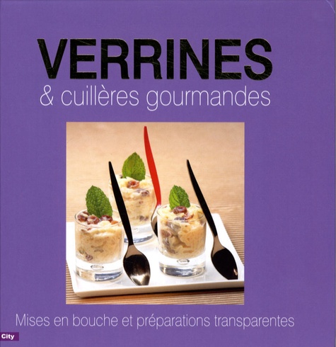 Pascal Nicolas - Verrines et cuillères gourmandes.
