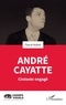 Pascal Noblet - André Cayatte - Cinéaste engagé.