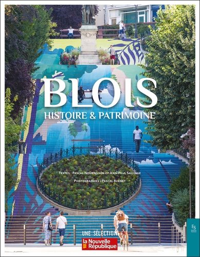 Blois. Histoire & patrimoine