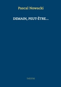 Pascal Nowacki - Demain, peut-être....