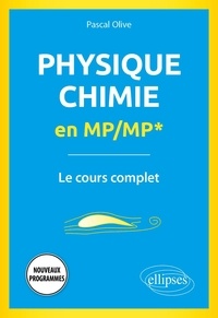 Pascal Olive - Physique-Chimie en MP/MP* - Le cours complet.