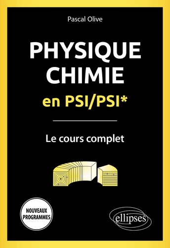 Physique-Chimie en PSI/PSI*. Le cours complet  Edition 2022