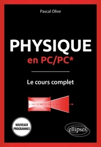 Pascal Olive - Physique en PC/PC* - Le cours complet.