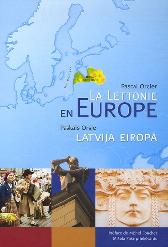 Pascal Orcier - La Lettonie en Europe - Atlas de la Lettonie.