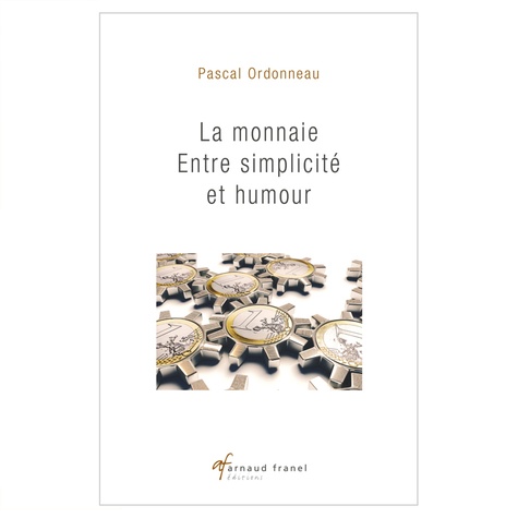 Pascal Ordonneau - La monnaie - Entre simplicité et humour.