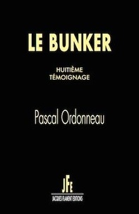Pascal Ordonneau - Le bunker  : Huitième témoignage.