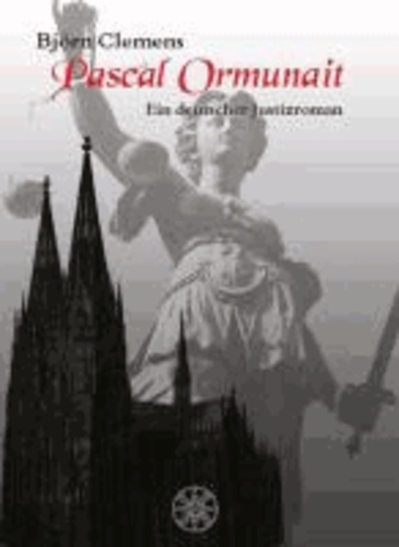 Pascal Ormunait - Ein deutscher Justizroman.