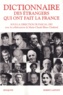 Pascal Ory - Dictionnaire des étrangers qui ont fait la France.
