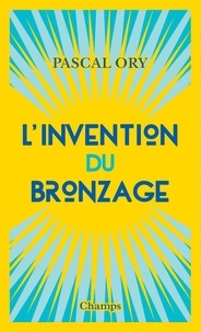 Pascal Ory - L'invention du bronzage.