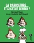 Pascal Ory et Christian Delporte - La caricature… et si c'était sérieux ? - Décryptage de la violence satirique.