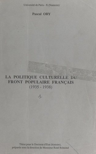 La politique culturelle du Front populaire français (1935-1938). Thèse pour le Doctorat d'État (Histoire)
