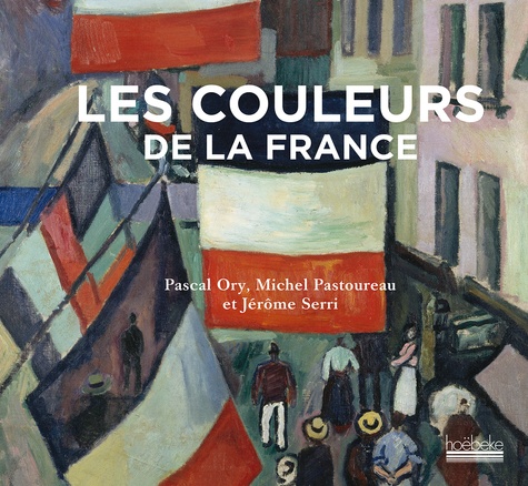 Pascal Ory et Michel Pastoureau - Les couleurs de la France.