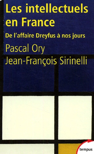 Pascal Ory et Jean-François Sirinelli - Les intellectuels en France - De l'affaire Dreyfus à nos jours.