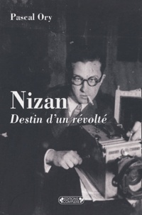 Pascal Ory - Nizan - Destin d'un révolté.