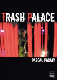 Pascal Pacaly - Trash palace.