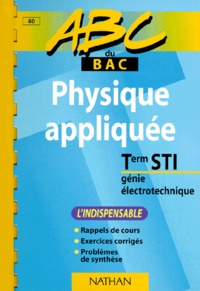 Pascal Panni et Didier Geoffroy - Physique Appliquee Terminale Sti 98 Genie Electrotechnique. L'Indispensable.