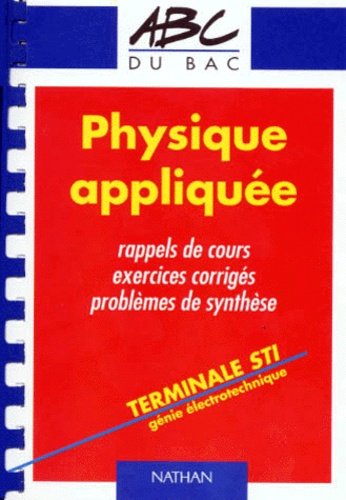 Pascal Panni et Didier Geoffroy - Physique Appliquee Terminale Sti. Genie Electronique, Rappels De Cours, Exercices Corriges, Problemes De Synthese.