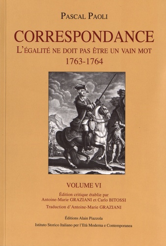Pascal Paoli - Correspondance - Volume 6, L'égalité ne doit pas être un vain mot (1763-1764).