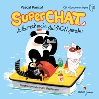 Pascal Parisot et Marc Boutavant - Superchat  : A la recherche du paon perdu. 1 CD audio