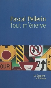 Pascal Pellerin - Tout m'énerve.