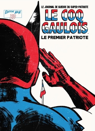 Pascal Pelletier - COMICS BD 1 : Le coq gaulois - Le premier patriote 2020.